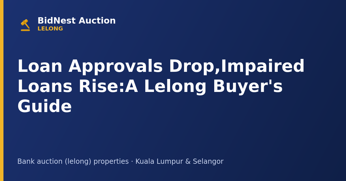 Loan Approvals Drop, Impaired Loans Rise: A Lelong Buyer's Guide
